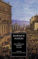 Baroque Naples : a documentary history, 1600-1800 /