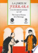 La Corte di Ferrara & il suo mecenatismo, 1441-1598 = The court of Ferrara & its patronage : atti del convegno internazionale, Copenaghen, maggio 1987 /