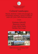 Cultural landscapes : metodi, strumenti e analisi del paesaggio fra archeologia, geologia, e storia in contesti di studio del Lazio e della Basilicata (Italia) /