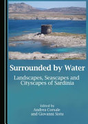 Surrounded by water : landscapes, seascapes and cityscapes of Sardinia /