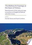 The Maltese Archipelago at the Dawn of History : Reassessment of the 1909 and 1959 Excavations at Qlejg♯ʹa Tal-Ba♯ʹrija and Other Essays /