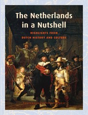 The Netherlands in a nutshell : highlights from Dutch history and culture.