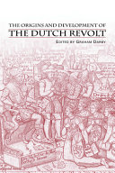 The origins and development of the Dutch revolt /