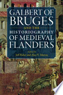 Galbert of Bruges and the historiography of medieval Flanders /