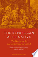 The republican alternative : the Netherlands and Switzerland compared /