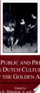 The public and private in Dutch culture of the Golden Age /