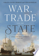 War, trade and the state : Anglo-Dutch conflict, 1652-89 /