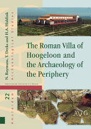 The Roman villa of Hoogeloon and the archaeology of the periphery /