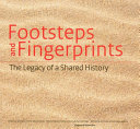 Footsteps and fingerprints : the legacy of a shared history /