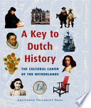 A key to Dutch history : report by the Committee for the Development of the Dutch Canon /