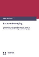 Paths to belonging : constructing local identity in Banat by means of monuments, cultural heritage and historiography /