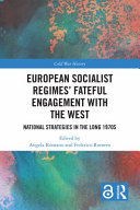 European socialist regimes' fateful engagement with the West : national strategies in the long 1970s /