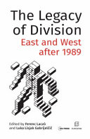 The legacy of division : east and west after 1989 /