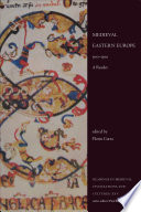 Medieval Eastern Europe (500-1300) : a reader /