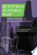 Quest for a suitable past : myth and memory in central and eastern Europe /
