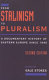 From Stalinism to pluralism : a documentary history of Eastern Europe since 1945 /