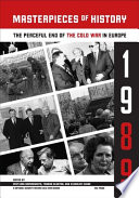 Masterpieces of history : the peaceful end of the Cold War in eastern Europe, 1989 /