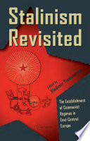 Stalinism revisited : the establishment of communist regimes in East-Central Europe /