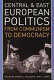 Central and East European politics : from communism to democracy /