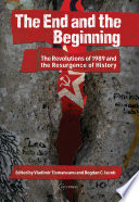 The end and the beginning : the revolutions of 1989 and the resurgence of history /