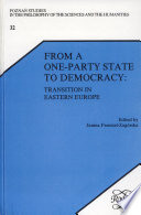 From a one-party state to democracy : transition in Eastern Europe /