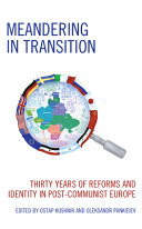 Meandering in transition : thirty years of reforms and identity-building in post-communist Europe /