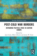 Post-Cold War borders : reframing political space in eastern Europe /