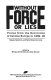 Without force or lies : voices from the revolution of Central Europe in 1989-90 : essays, speeches, and eyewitness accounts /