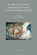 The Black Sea, Greece, Anatolia and Europe in the first millennium BC / edited by Gocha R. Tsetskhladze.