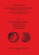 PONTIKA 2008 : recent research on the northern and eastern Black Sea in ancient times : proceedings of the International Conference, 21st-26th April 2008, Kraków /