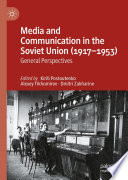 Media and Communication in the Soviet Union (1917-1953) : General Perspectives /