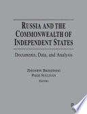 Russia and the Commonwealth of Independent States : documents, data, and analysis /