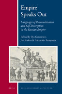 Empire speaks out : languages of rationalization and self-description in the Russian Empire /