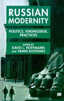 Russian modernity : politics, knowledge, practices /