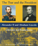 The Tsar and the President : Alexander II and Abraham Lincoln, liberator and emancipator /