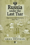 Russia under the last tsar : opposition and subversion, 1894-1917 /