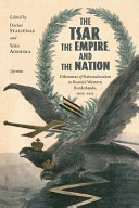 The tsar, the empire, and the nation : dilemmas of nationalization in Russia's western borderlands, 1905-1915 /