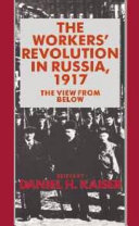 The Workers' revolution in Russia, 1917 : the view from below /