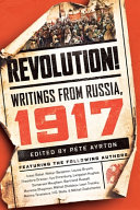 Revolution! : writings from Russia, 1917 /