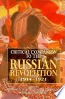 Critical companion to the Russian Revolution, 1914-1921 /