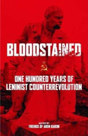 Bloodstained : one hundred years of Leninist counterrevolution /