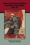 Women and gender in Russia's Great War and Revolution, 1914-22 /