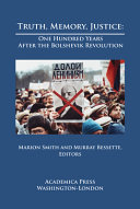 Truth, memory, justice : one hundred years after the Bolshevik Revolution /