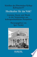 Hochkultur für das Volk? : Literatur, Kunst und Musik in der Sowjetunion aus kulturgeschichtlicher Perspektive /