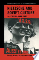 Nietzsche and Soviet culture : ally and adversary /