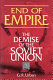 End of empire : the demise of the Soviet Union /