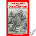 Gorbachev and Gorbachevism /