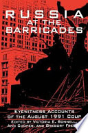 Russia at the barricades : eyewitness accounts of the August 1991 coup /