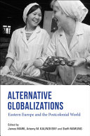 Alternative globalizations : eastern Europe and the postcolonial world /