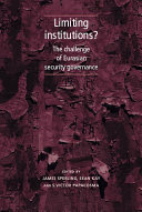 Limiting institutions? : the challenge of Eurasian security governance /